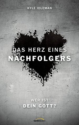 Das Herz eines Nachfolgers - Wer ist dein Gott?