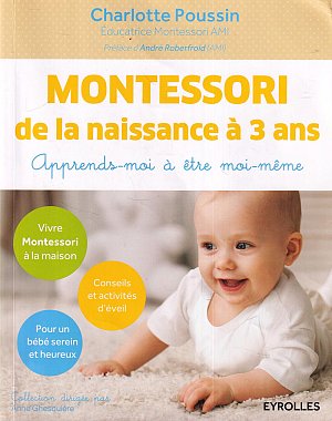 Montessori de la naissance à 3 ans - Apprends-moi à...