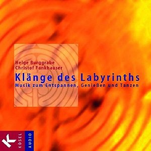 Klänge des Labyrinths - Musik zum Entspannen, Geniessen und Tanzen...