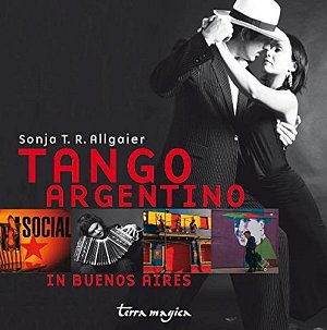 Tango Argentino: in Buenos Aires