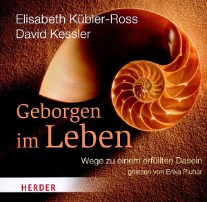 Geborgen im Leben - Wege zu einem erfüllten Dasein