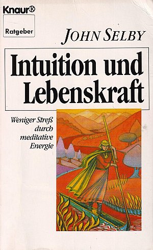 Intuition und Lebenskraft - Weniger Stress durch meditative Energie