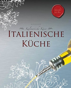 Kulinarische Küsse - Italienische Küche