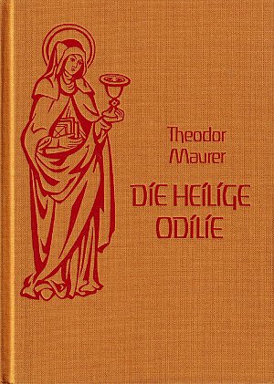 Die Heilige Odilie - Legende und Geschichte