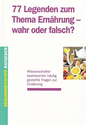 77 Legenden zum Thema Ernährung - wahr oder falsch?