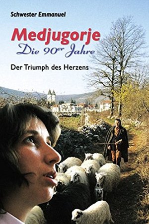 Medjugorje - Die 90er Jahre: Der Triumph des Herzens