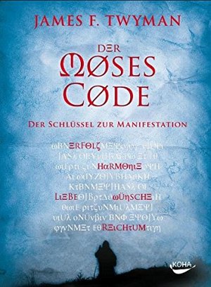 Der Moses-Code - Der Schlüssel zur Manifestation