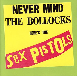 Never Mind the Bollocks here's the Sex Pistols [CD]