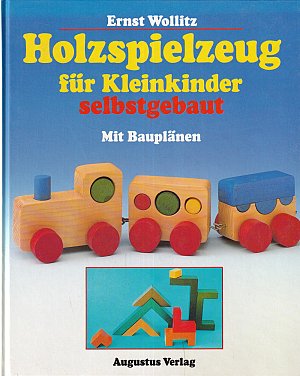 Holzspielzeug für Kleinkinder selbst gebaut