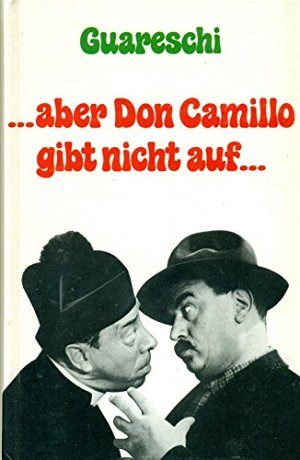 ... aber Don Camillo gibt nicht auf ...