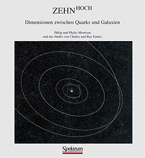 Zehn Hoch - Dimensionen zwischen Quarks und Galaxien