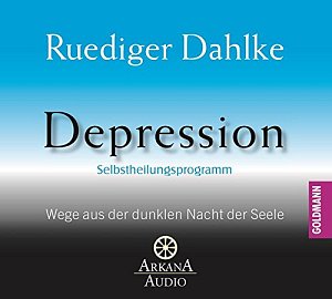 Depression - Wege aus der dunklen Nacht der Seele