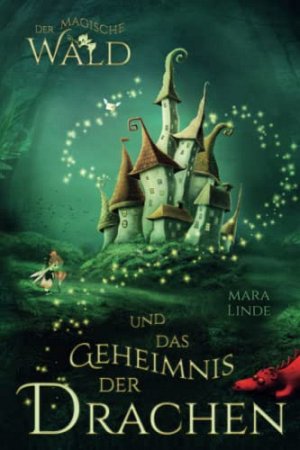 Der magische Wald und das Geheimnis der Drachen