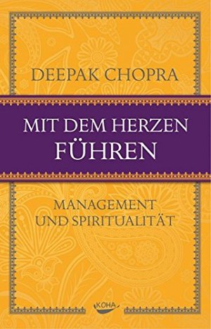 Mit dem Herzen führen - Management und Spiritualität