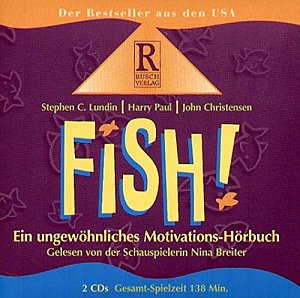 Fish! Ein ungewöhnliches Motivations-Hörbuch
