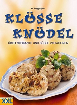 Klösse und Knödel - Über 70 pikante und süsse Variationen