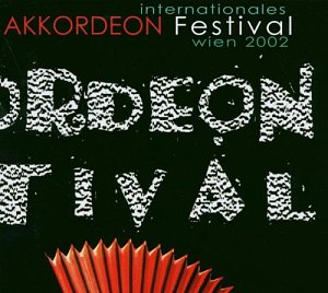 Internationales Akkordeon Festival Wien 2002 [CD]