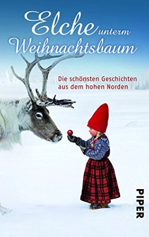 Elche unterm Weihnachtsbaum - Die schönsten Geschichten aus dem hohen...