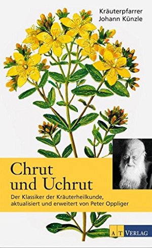 Chrut und Uchrut - Der Klassiker der Kräuterheilkunde, aktualisiert und...