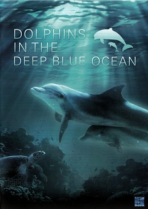 Dolphins in the Deep Blue Ocean [DVD]