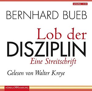 Lob der Disziplin - Eine Streitschrift