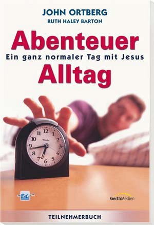 Abenteuer Alltag: Ein ganz normaler Tag mit Jesus