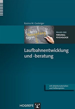 Laufbahnentwicklung und -beratung - Praxis der Personal-Psychologie