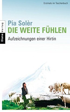 Die Weite fühlen: Aufzeichnungen einer Hirtin