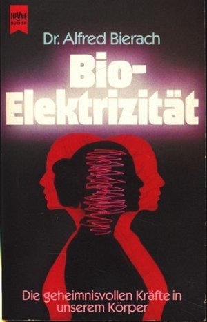 Bio-Elektrizität. Die geheimnisvollen Kräfte in unserem Körper