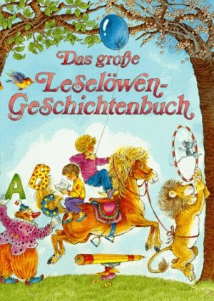 Das grosse Leselöwen-Geschichtenbuch