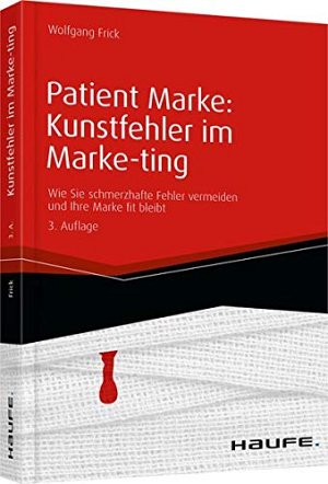 Patient Marke - Kunstfehler im Marke - ting