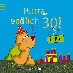 Hurra, endlich 30 - für ihn