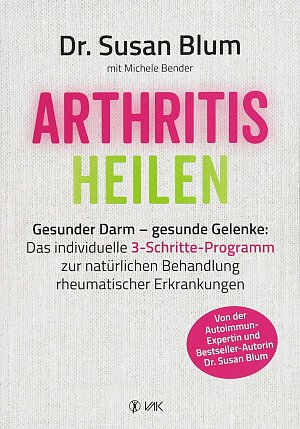 Arthritis heilen: Gesunder Darm - gesunde Gelenke