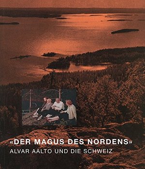 Der Magus des Nordens - Alvar Aalto und die Schweiz
