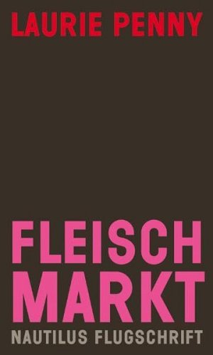 Fleischmarkt - Weibliche Körper im Kapitalismus