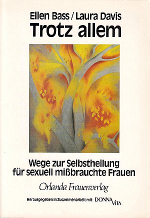 Trotz allem - Wege zur Selbstheilung für sexuell missbrauchte Frauen