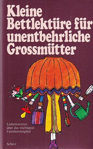 Kleine Bettlektüre für unentbehrliche Grossmütter