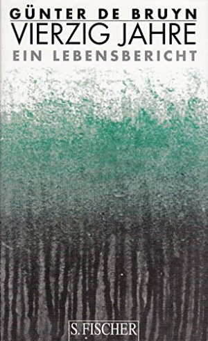 Vierzig Jahre - Ein Lebensbericht