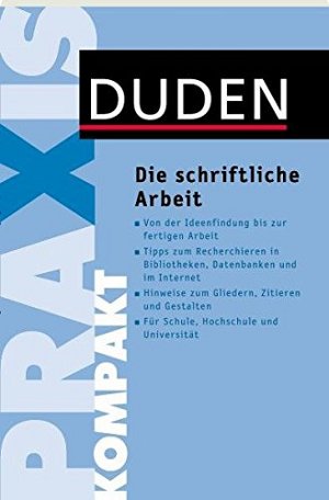 Die schriftliche Arbeit (Duden Ratgeber)