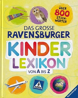 Das grosse Ravensburger Kinderlexikon von A bis Z