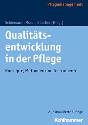 Qualitätsentwicklung in der Pflege: Konzepte, Methoden und Instrumente