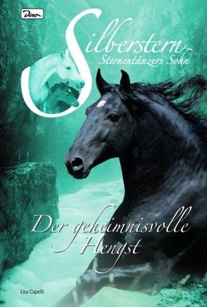 Silberstern Sternentänzers Sohn - Der geheimnisvolle Hengst