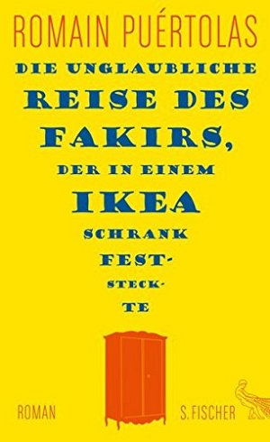 Die unglaubliche Reise des Fakirs, der in einem Ikea Schrank...