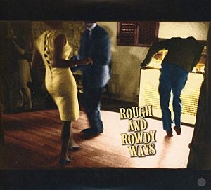 Rough and Rowdy Ways [CD]
