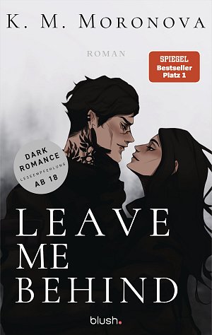 Leave Me Behind: Roman - Der Dark-Romance-Hype endlich auf Deutsch