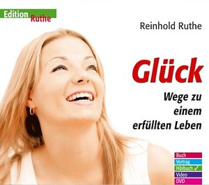 Glück - Wege zu einem erfüllten Leben