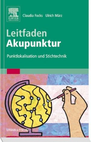 Leitfaden Akupunktur - Punktlokalisation und Stichtechnik
