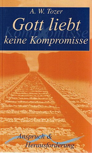 Gott liebt keine Kompromisse