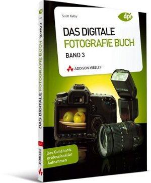 Das Digitale Fotografie Buch - Band 3
