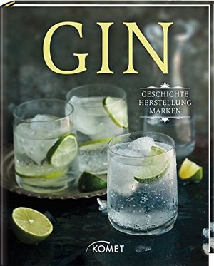 Gin - Geschichte, Herstellung, Marken